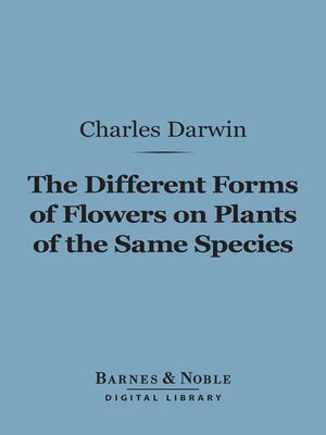 cover image of The Different Forms of Flowers on Plants of the Same Species (Barnes & Noble Digital Library)